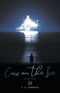 Title: Cow on the Ice, Author: J. A. Gibbens