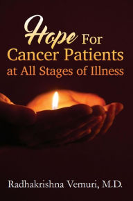 Title: Hope for Cancer Patients at All Stages of illness, Author: Radhakrishna Vemuri