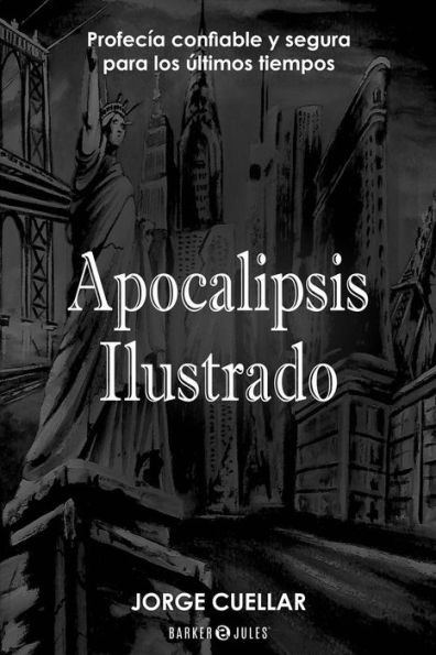 Apocalipsis Ilustrado: Profecía confiable y segura para los últimos tiempos