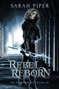 Title: Rebel Reborn, Author: Sarah Piper