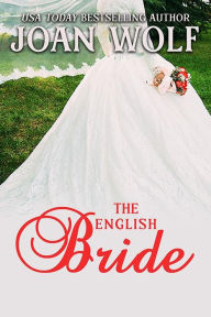 Title: The English Bride, Author: Joan Wolf