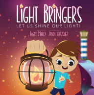 Title: LIGHT BRINGERS: LET US SHINE OUR LIGHT!, Author: Cassy O'Reilly