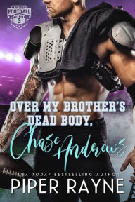 Title: Over My Brother's Dead Body, Chase Andrews, Author: Piper Rayne