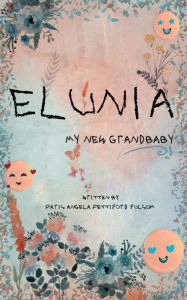 Title: Elunia, Author: Paris Angela Pettiford Fulsom