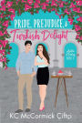 Pride, Prejudice, & Turkish Delight: An international enemies to lovers romcom