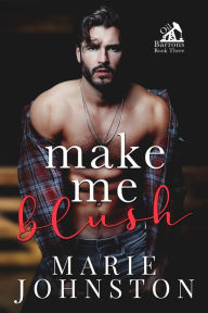 Title: Make Me Blush, Author: Marie Johnston