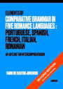Elements of Comparative Grammar in Five Romance Languages: Portuguese, Spanish, Italian, French, Romanian: An Outline for Intercomprehension