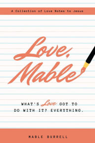 Title: Love, Mable: What's love got to do with it? Everything, Author: Mable Burrell