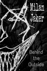 Title: Behind the Outside, Author: Milan Jaker
