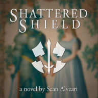 Title: Shattered Shield, Author: Sean Alveari