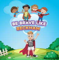 Title: Be Brave Like Beckham, Author: Sue Hearn