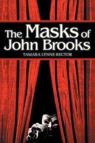 Title: The Masks of John Brooks, Author: Tamara Lynne Rector