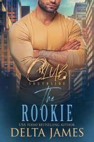 Title: The Rookie: A Steamy Romantic Suspense, Author: Delta James