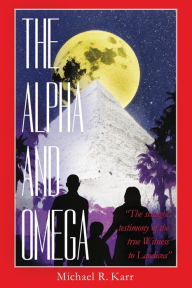 Title: The Alpha and Omega, Author: Michael Karr