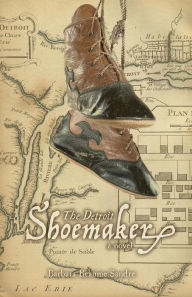 Title: The Detroit Shoemaker: a novel, Author: Barbara Reaume Sandre