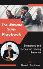 The Ultimate Sales Playbook: Strategies and Tactics for Driving Revenue