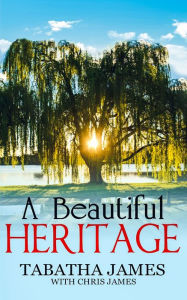 Title: A Beautiful Heritage, Author: Tabatha James