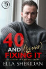 40 and (So Over) Fixing It: An Over 40 Grumpy Single Dad Romance