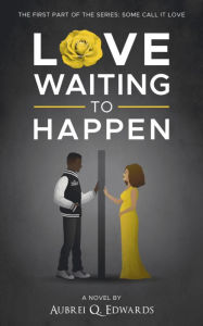 Title: Love Waiting to Happen, Author: Aubrei Edwards