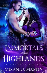 Title: Immortals in the Highlands, Author: Miranda Martin
