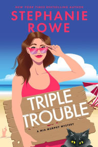 Title: Triple Trouble (A Mia Murphy Mystery), Author: Stephanie Rowe