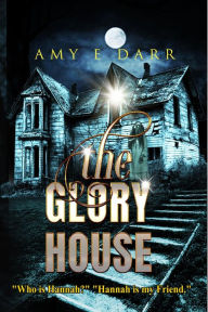 Title: The Glory House, Author: Amy Darr