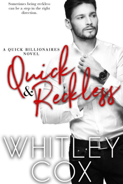 Quick & Reckless: The Quick Billionaires Series