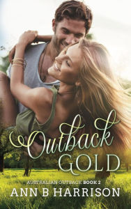 Title: Outback Gold: An Australian Outback Story (Book 2), Author: Ann B. Harrison