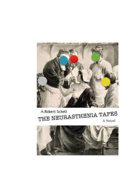 Title: The Neurasthenia Tapes, Author: Robert Schell