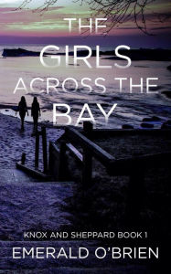 Title: The Girls Across the Bay, Author: Emerald O'Brien