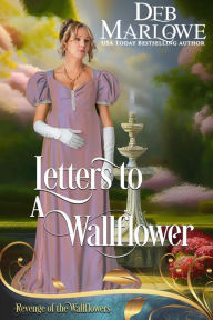 Title: Letters to a Wallflower: Revenge of the Wallflowers Book 11, Author: Deb Marlowe