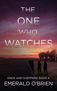 Title: The One Who Watches, Author: Emerald O'Brien