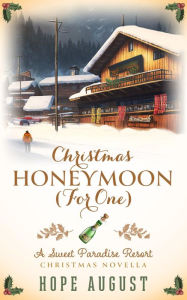 Title: Christmas Honeymoon (for One): An Enemies to Lovers Contemporary Holiday Romance, Author: Hope August