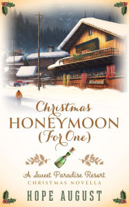 Title: Christmas Honeymoon (For One): An Enemies to Lovers Contemporary Holiday Romance, Author: Hope August