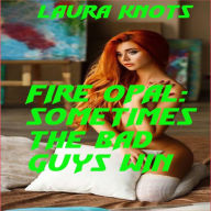 Title: Fire Opal: Sometimes the Bad Guys Win, Author: Laura Knots