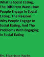 What Is Social Eating, The Different Ways How People Engage In Social Eating, And Why People Engage In Social Eating