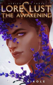 Title: Lore and Lust Book Three: The Awakening, Author: Karla Nikole
