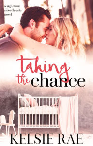 Title: Taking the Chance, Author: Kelsie Rae