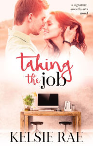 Title: Taking the Job, Author: Kelsie Rae