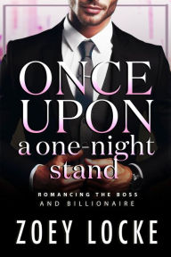 Title: Once Upon A One-Night Stand: Romancing The Boss, Author: Zoey Locke