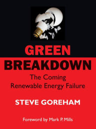 Title: Green Breakdown: The Coming Renewable Energy Failure, Author: Steve Goreham