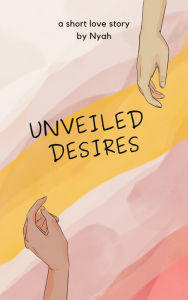 Title: Unveiled Desires, Author: nyah