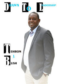 Title: Drawn To Leadership, Author: Tehron Bush