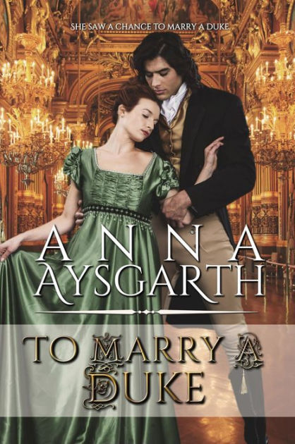 To Marry A Duke by Anna Aysgarth, Paperback | Barnes & Noble®