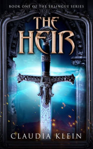 Title: The Heir: An Epic Fantasy Royalty Adventure, Author: Claudia Klein