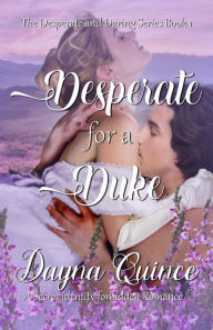 Title: Desperate for a Duke: Historical Romance, Author: Dayna Quince