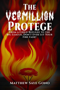 Title: The Vermillion Protégé, Author: Matthew Saye Gono