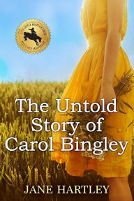Title: The Untold Story of Carol Bingley, Author: Jane Hartley