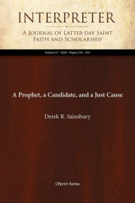 Title: A Prophet, a Candidate, and a Just Cause, Author: Derek R. Sainsbury