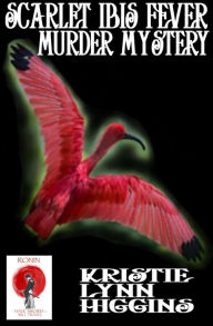 Title: The Scarlet Ibis Fever Murder Mystery: Ronin Flash Fiction 2023 #9, Author: Kristie Lynn Higgins